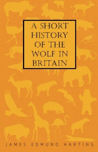 A Short History Of The Wolf In Britain