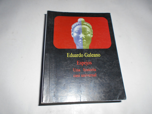 Espejos -una Histeria  Casi Universal - Galeano