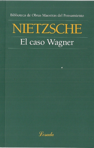 Caso Wagner, El, de Friedrich Nietzsche. Editorial Losada, edición 1 en español