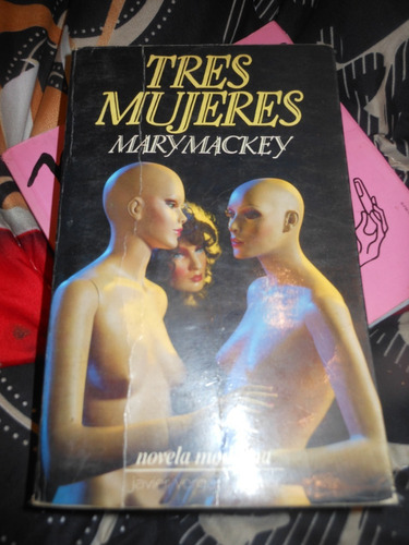 *  Tres Mujeres -    Mary Mackey