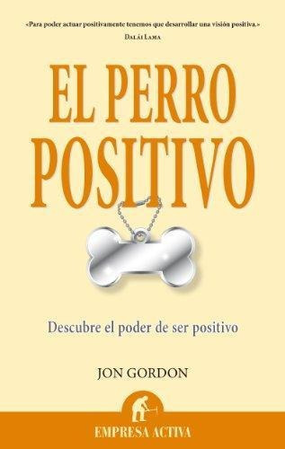 El Perro Positivo, De Gordon, Jon. Editorial Empresa Activa En Español