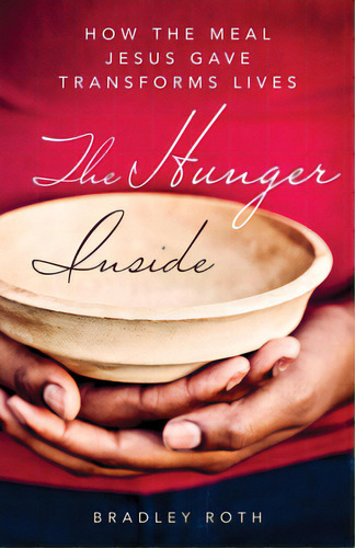 Hunger Inside: How The Meal Jesus Gave Transforms Lives, De Roth, Bradley. Editorial Paraclete Pr, Tapa Blanda En Inglés