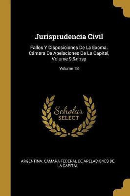 Libro Jurisprudencia Civil : Fallos Y Disposiciones De La...