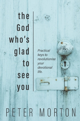 Libro The God Who's Glad To See You: Practical Keys To Re...