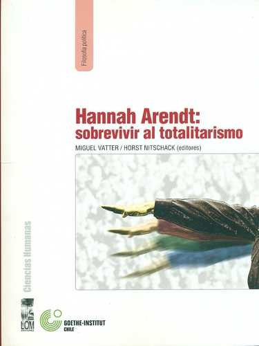 Libro Hannah Arendt: Sobrevivir Al Totalitarismo