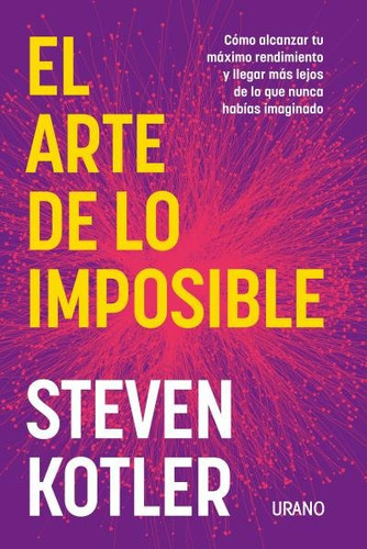 El Arte De Lo Imposible, De Kotler, Steven. Editorial Urano, Tapa Blanda En Español