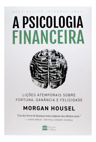 Livro A Psicologia Financeira Morgan Housel 1a Edição Lições Atemporais Sobre Fortuna, Ganância E Felicidade 2021 Português Editora Harpercollins Brasil