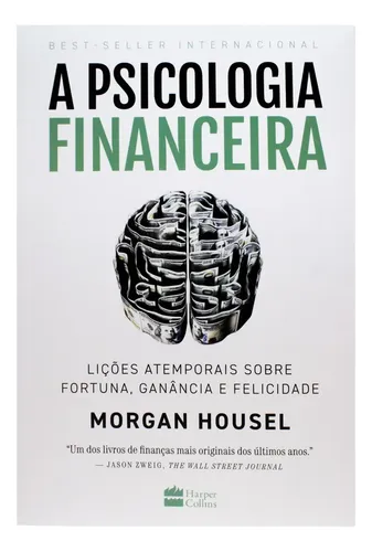 Livro A psicologia financeira: lições atemporais sobre fortuna, g...