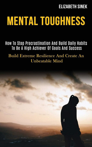 Libro: Mental Toughness: How To Stop Procrastination And To