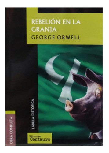 Rebelión En La Granja - George Orwell - Centauro