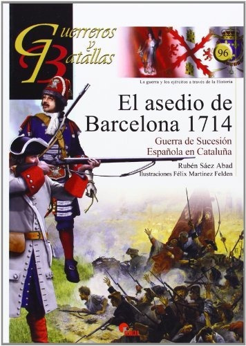 El Asedio de Barcelona, 1714, de Rubaen Saaez Abad. Editorial ALMENA, tapa dura en español, 2014