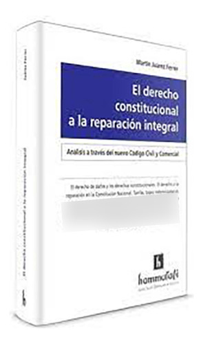 El Derecho Constitucional A La Reparacion Integral - Juarez 