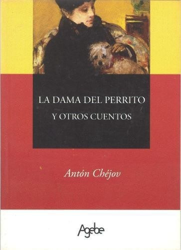 La Dama Del Perrito Y Otros Cuentos, De Anton Chéjov. Editorial Agebe En Español