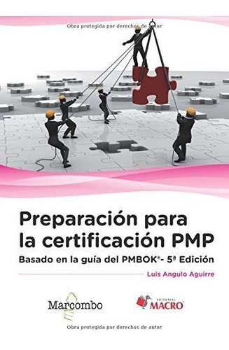 Preparación Para La Certificación Pmp: Basado En La Guía Pmb