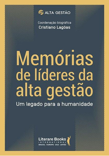 Memórias de líderes da alta gestão: um legado para a humanidade, de Lagôas, Cristiano. Editora Literare Books International Ltda, capa mole em português, 2019