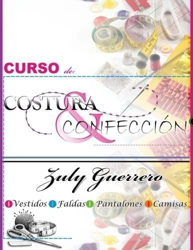 Libro: Curso Costura Y Confeccion: Corte Y Costura Zul&..