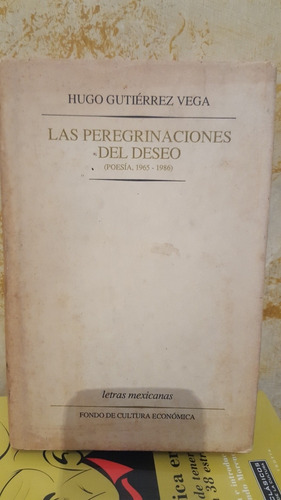 Hugo Gutiérrez Vega. Las Peregrinaciones Del Deseo.1* Edic