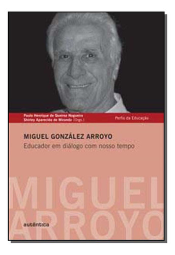 Libro Miguel Gonzalez Arroyo E Em D Com Nosso Tempo De Nogue