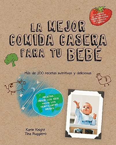 La Mejor Comida Casera Para Tu Bebé, De Karin Knight Tina Ruggiero. Editorial Quarto, Tapa Blanda En Español, 2018