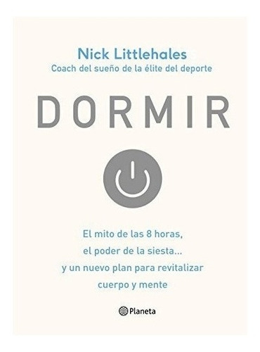 Imagen 1 de 3 de Dormir : El Mito De Las 8 Horas, El Poder De La Siesta-- Y