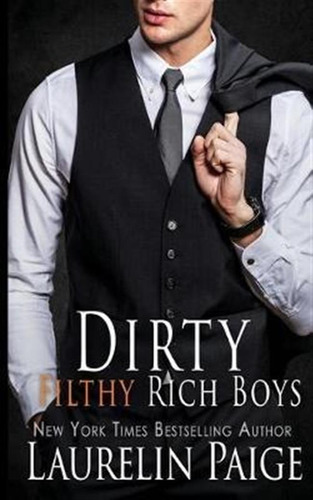 Dirty Filthy Rich Boys - Laurelin Paige