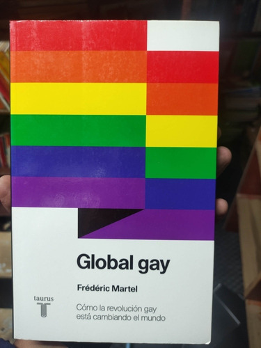 Global Gay - Como La Revolución Gay Cambio Mundo - Martel 