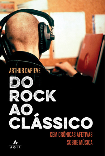 Do Rock Ao Clássico, De Arthur Dapieve. Editora Agir Em Português