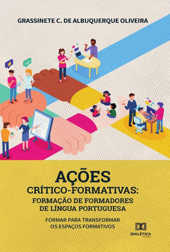 Ações Crítico-formativas, De Grassinete C. De Albuquerque Oliveira. Editorial Editora Dialetica, Tapa Blanda En Portuguese