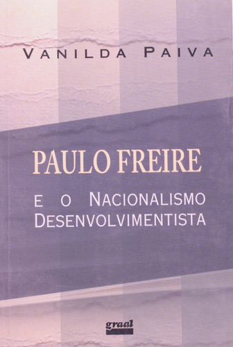 Paulo Freire e o nacionalismo desenvolvimentista, de Paiva, Vanilda. Editora Paz e Terra Ltda., capa mole em português, 2005