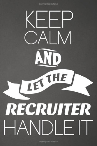 Libro: Keep Calm And Let The Recruiter Handle It: Funny For