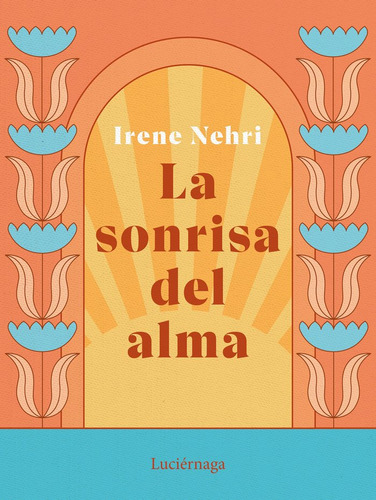 La Sonrisa Del Alma, De Irene Moya. Editorial Luciernaga Ed. En Español