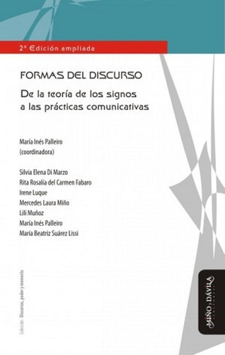 Formas Del Discurso. De La Teoría De Los Signos A Las Prácticas Comunicativas, De María Inés Palleiro (coord).. Editorial Miño Y Dávila Editores, Tapa Blanda En Castellano