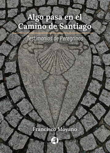 Algo Pasa En El Camino De Santiago, De Francisco Moyano