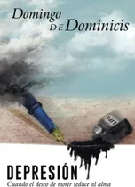 Comprar Libro: Depresión: Cuando El Deseo De Morir Seduce Al Alma
