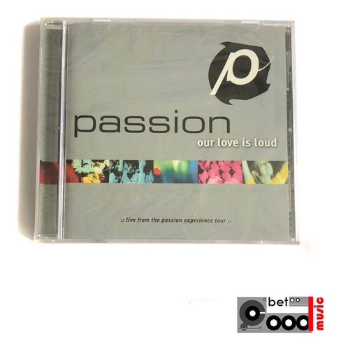 Cd Passion: Our Love Is Loud - Made In Usa 