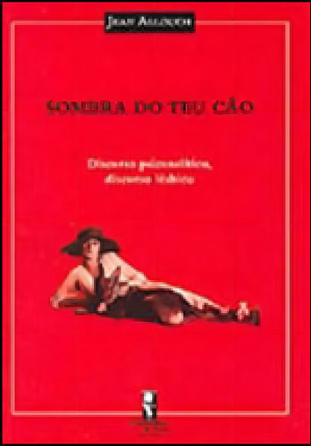 Sombra De Teu Cao - Discurso Psicanalitico, Discurso Lesbico