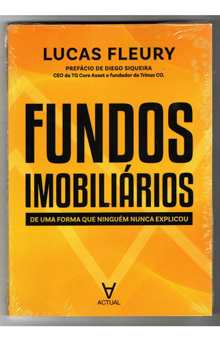 Fundos Imobiliarios: De Uma Forma Que Ninguem Nunca Explicou, De Lucas Fleury. Editora Actual, Capa Mole, Edição 1ª Edição Em Português, 2023