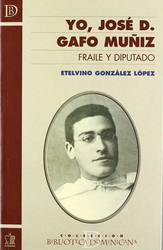 Libro Yo, Josã© D. Gafo Muã±iz. Fraile Y Diputado - Gonza...