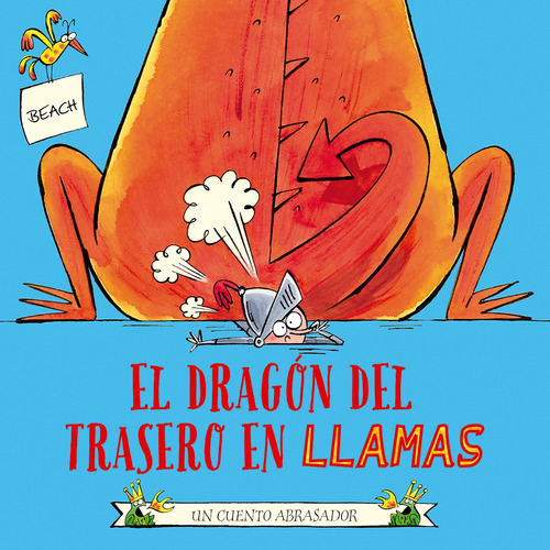 El dragón del trasero en llamas: Un cuento abrasador, de Beach. Editorial PICARONA-OBELISCO, tapa dura en español, 2022
