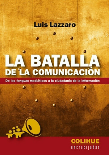 La Batalla De La Comunicación - Luis Lazzaro