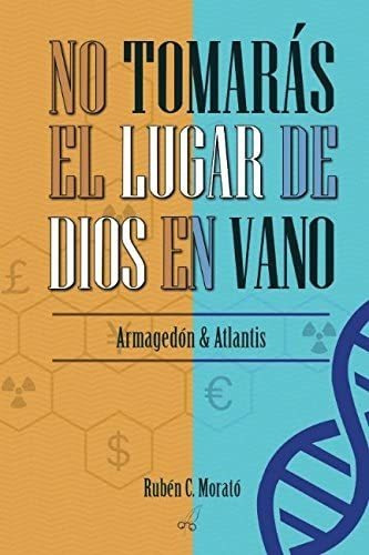 Libro: No Tomarás El Lugar De Dios En Vano: Armagédon &