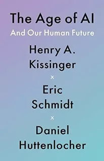 Book : The Age Of Ai And Our Human Future - Kissinger, Henr