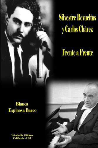 Libro: Silvestre Revueltas Y Carlos Chávez - Frente A Frente