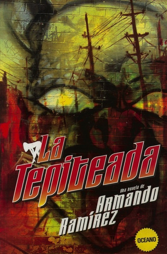 La Tepiteada, De Armando Ramirez. Editorial Grupo Oceano En Español, 2007
