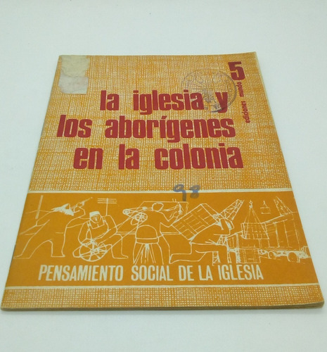 La Iglesia Y Los Aborígenes En La Colonia.      Jorge Medina