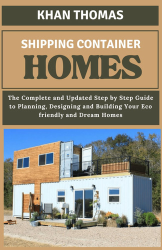 Libro: Shipping Container Home: The Complete And Updated Ste
