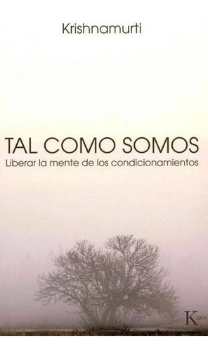 Tal Como Somos . Liberar La Mente De Los Condicionamientos