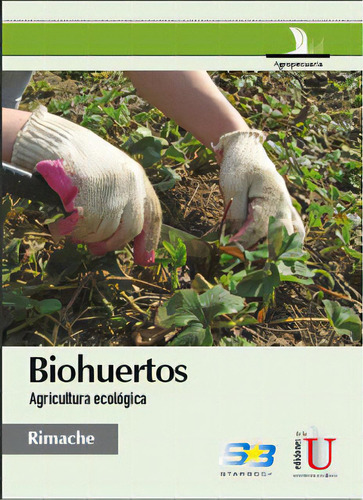 Biohuertos. Agricultura Ecológica, De Mijail Rimache Artica. 9588675527, Vol. 1. Editorial Editorial Ediciones De La U, Tapa Blanda, Edición 2011 En Español, 2011