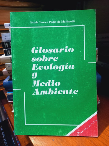 Glosario Sobre Ecología Y Medio Ambiente. Estela Padin.