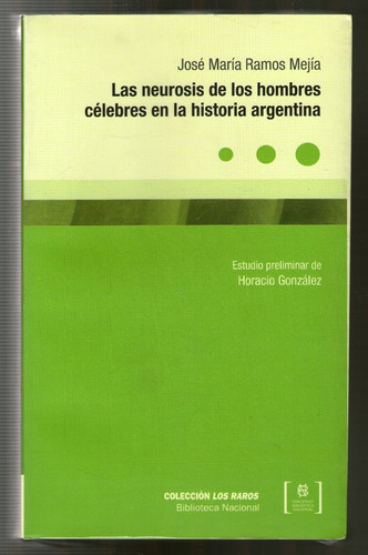 Las Neurosis De Los Hombres Celebres En La Historia Argentin